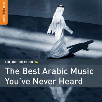 CD Various: The Rough Guide To The Best Arabic Music You've Never Heard
