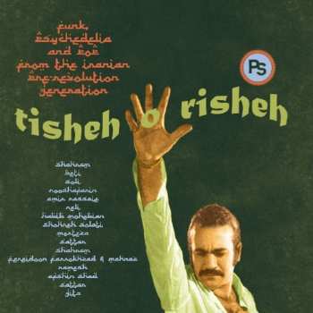 Album Various: Tisheh O Risheh (Funk, Psychedelia And Pop From The Iranian Pre-Revolution Generation)