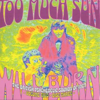 3CD/Box Set Various: Too Much Sun Will Burn (The British Psychedelic Sounds of 1967 Volume 2)