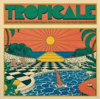 CD Various: Tropicale – When La Dolce Vita Discovered Exotica, Calypso, Mambo, Samba And Other Tropical Rhythms (1959-1969)