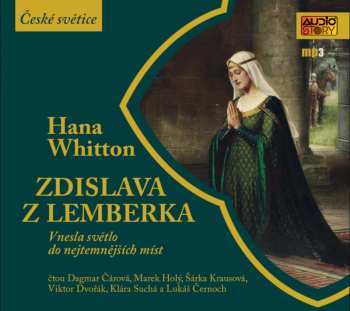 Album Various / Whitton Hana: Zdislava Z Lemberka Vnesla Světlo Do Nejtemnějších Míst