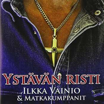 Album Various: Ystävän Risti (Ilkka Vainio & Matkakumppanit)