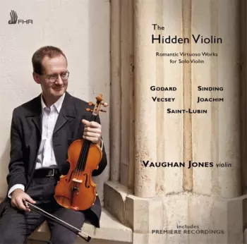 Vaughan Jones: The Hidden Violin: Romantic Virtuoso Works For Solo Violin