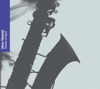 Album Vázsonyi János: Shades Of Bach