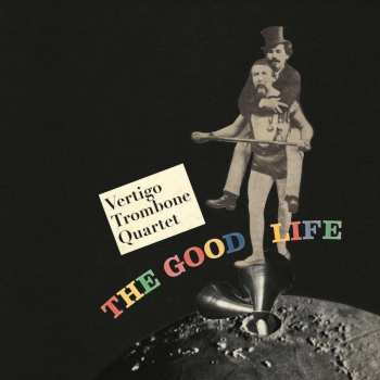 CD Vertigo Trombone Quartet: The Good Life