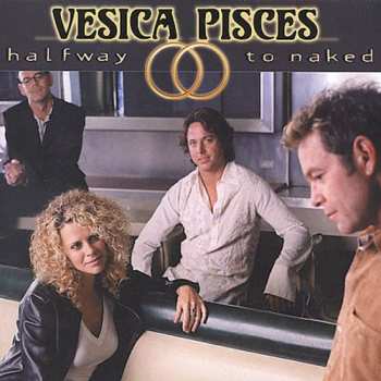 Album Vesica Pisces: Halfway To Naked