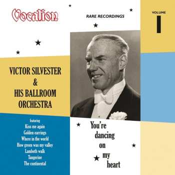 Album Victor Silvester And His Ballroom Orchestra: Rare Recordings (Volume 1 - You're Dancing On My Heart)