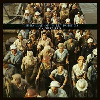 LP Vikesh Kapoor: The Ballad of Willy Robbins