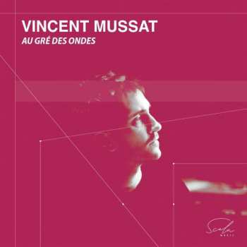 CD Vincent Mussat: Au Gre Des Ondes