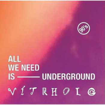 CD Vitrholc: All We Need Is Underground