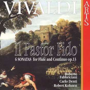 Album Antonio Vivaldi: Il Pastor Fido (6 Sonatas For Flute And Continuo Op.13)