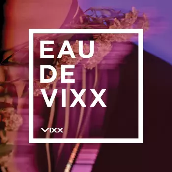 Eau De VIXX