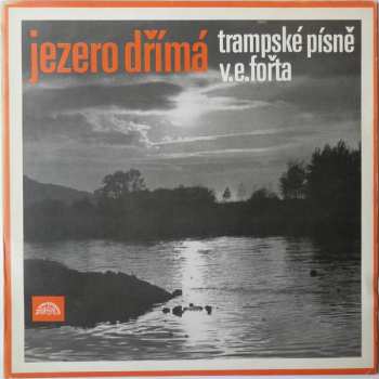 LP Vladimír Eddy Fořt: Jezero Dřímá (Trampské Písně V. E. Fořta)