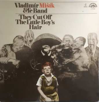 LP Vladimír Mišík: They Cut Off The Little Boy's Hair