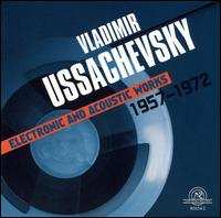 Album Vladimir Ussachevsky: Electronic And Acoustic Works 1957-1972
