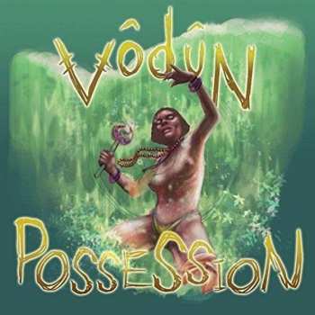 LP VŌDŪN: Possession