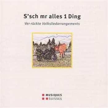 Album VOX Vokalquartett: S'sch Mr Alles 1 Ding - Volkslieder In Ver-Rückten Arrangements Von Javier Hagen