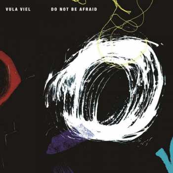 LP Vula Viel: Do Not Be Afraid