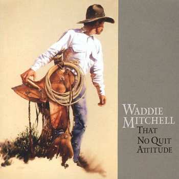 Album Waddie Mitchell: That No Quit Attitude