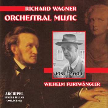 Album Wilhelm Furtwängler: Richard Wagner, Orchestral Music, Wilhelm Furtwängler, 1954/2004