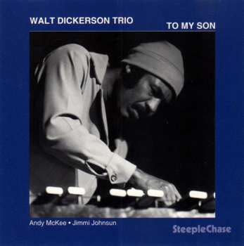 CD Walt Dickerson Trio: To My Son