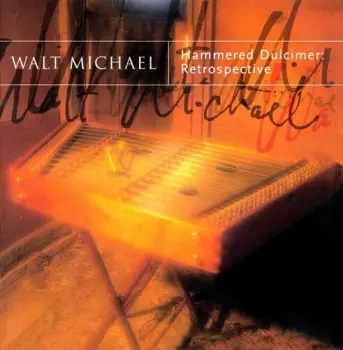 Walt Michael: Hammered Dulcimer: Retrospective