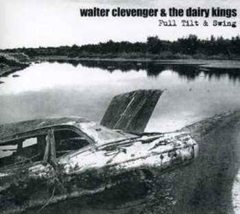Album Walter Clevenger & The Dairy Kings: Full Tilt & Swing