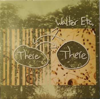 LP Walter Etc.: There There