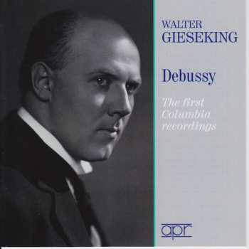 Album Claude Debussy: Walter Gieseking Plays Debussy The First Columbia Recordings