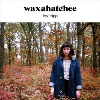 CD Waxahatchee: Ivy Tripp