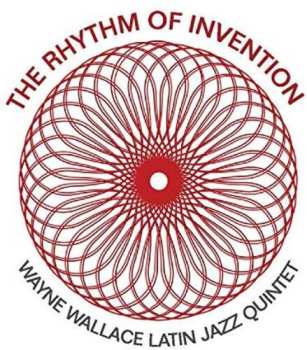 CD Wayne Wallace Latin Jazz Quintet: The Rhythm Of Invention