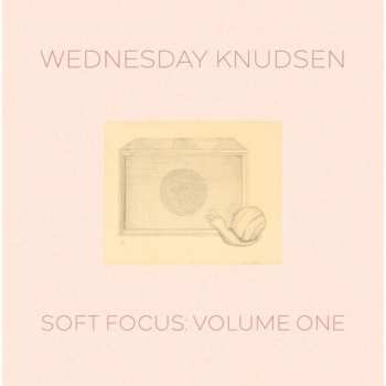 Album Wednesday Knudsen: Soft Focus Volume One