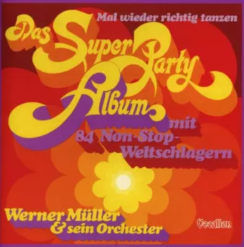 Das Super Party Album Mit 84 Non-Stop-Weltschlagern