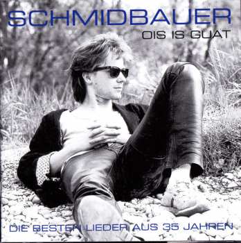 2CD Werner Schmidbauer: Ois Is Guat - Die besten Lieder Aus 35 Jahren DIGI