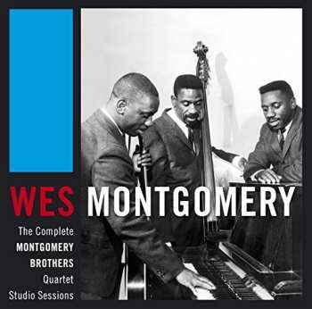 Album Wes Montgomery: The Complete Montgomery Brothers Quartet Studio Sessions