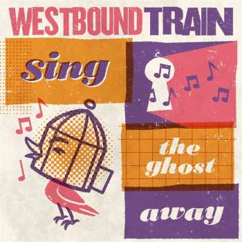 LP Westbound Train: Sing The Ghost Away CLR