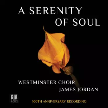 Westminster Choir: Serenity Of Soul