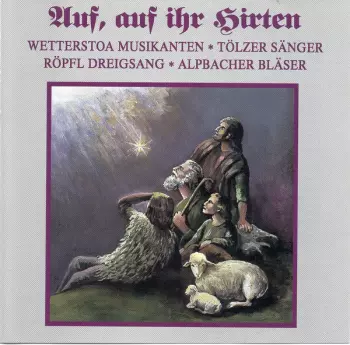 Alpbacher Bläser: Auf, Auf Ihr Hirten