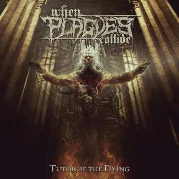 Album When Plagues Collide: Tutor Of The Dying