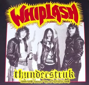 Whiplash: Thunderstruk: 1984 - 1985 Demos / Live At CBGBS 1985