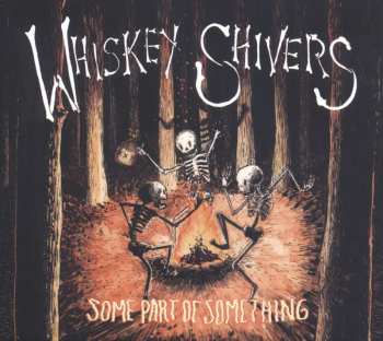 LP/CD Whiskey Shivers: Some Part Of Something