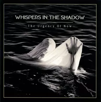 Whispers In The Shadow: The Urgency Of Now