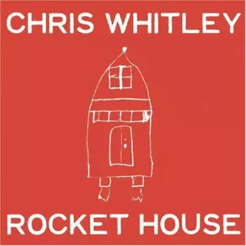 Chris Whitley: Rocket House