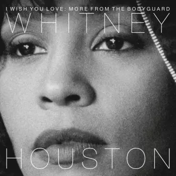 Whitney Houston: I Wish You Love: More From The Bodyguard