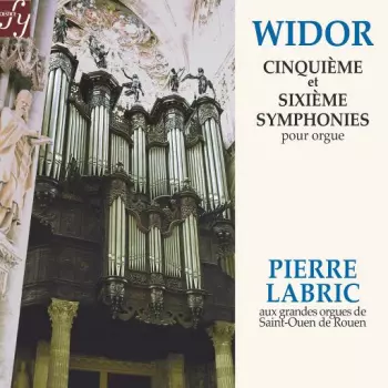 Charles-Marie Widor: Cinquième Et Sixième Symphonies Pour Orgue