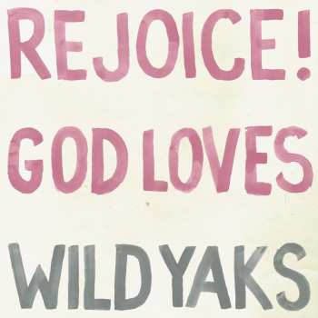 Album Wild Yaks: Rejoice! God Loves Wild Yaks