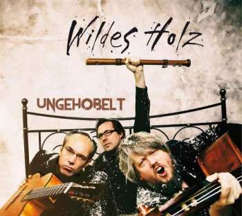 CD Wildes Holz: Ungehobelt