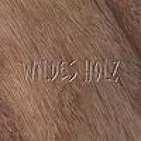 Wildes Holz: Wildes Holz