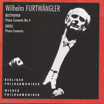 CD Wilhelm Furtwängler: Beethoven: Concerto For Piano And Orchestra No.4 / Grieg: Concerto For Piano And Orchestra 