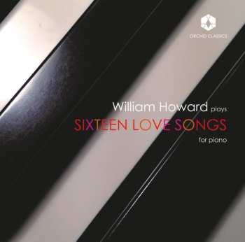 Album William Howard: Sixteen Love Songs For Piano